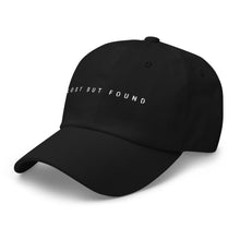Load image into Gallery viewer, Lost but Found Minimalist Dad Hat